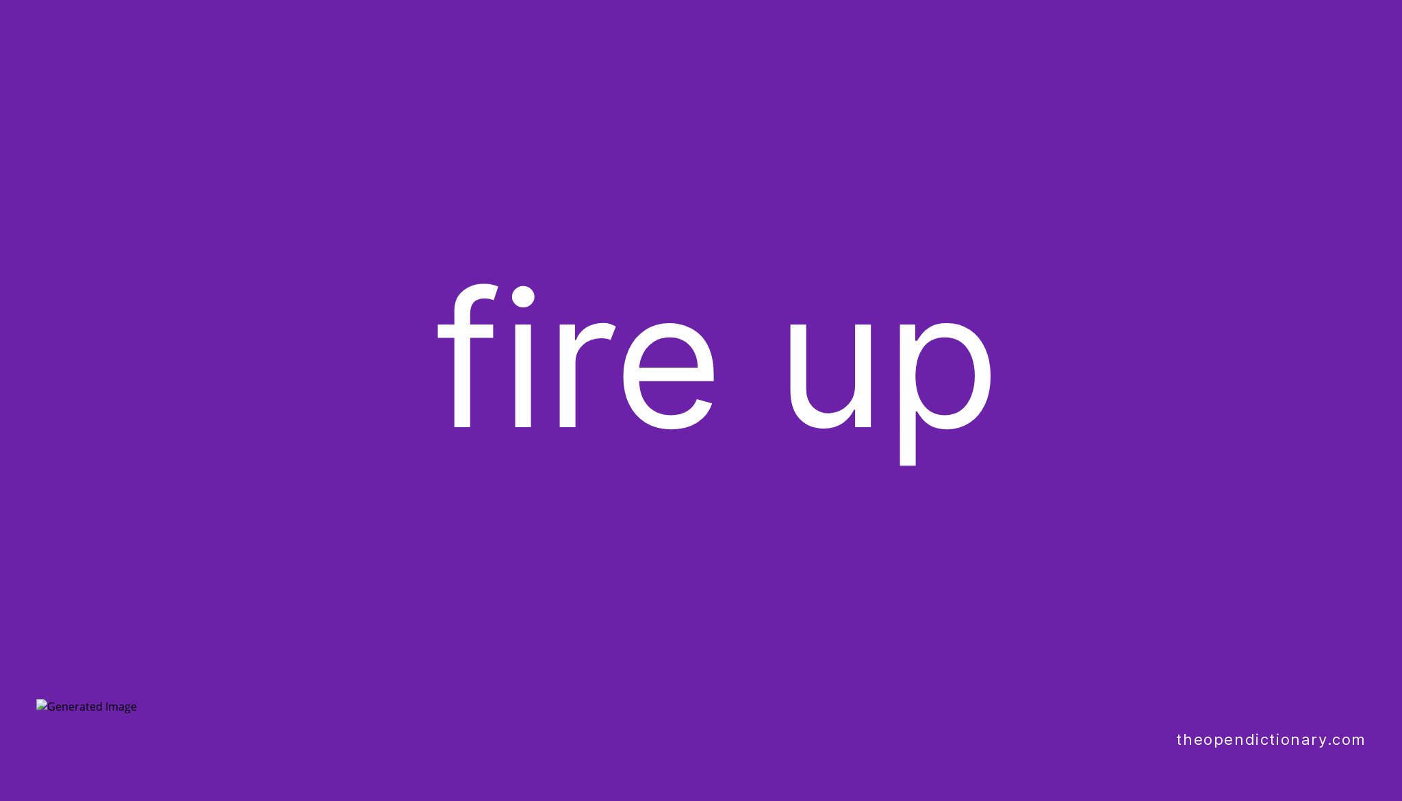 fire-up-phrasal-verb-fire-up-definition-meaning-and-example